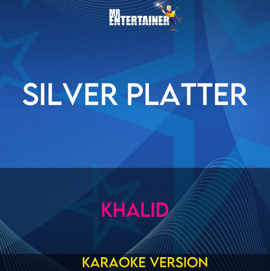 Silver Platter - Khalid (Karaoke Version) from Mr Entertainer Karaoke