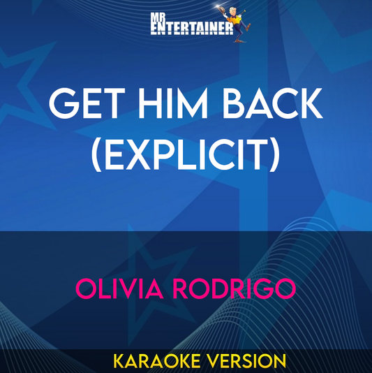 Get Him Back (explicit) - Olivia Rodrigo (Karaoke Version) from Mr Entertainer Karaoke