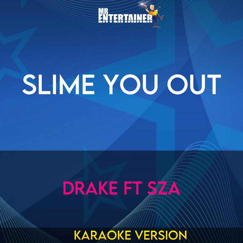 Slime You Out - Drake ft SZA (Karaoke Version) from Mr Entertainer Karaoke