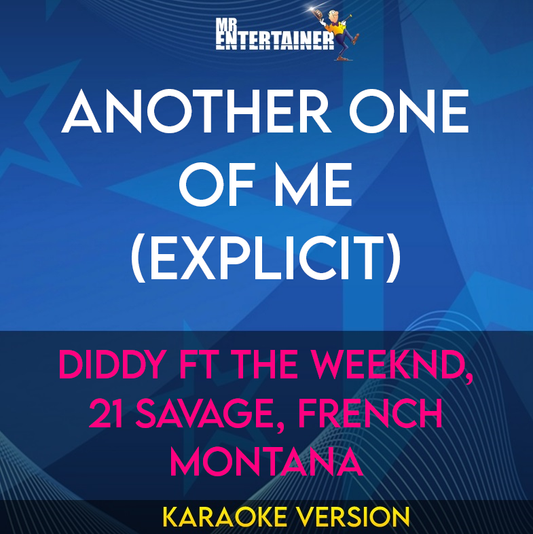 Another One of Me (explicit) - Diddy ft The Weeknd, 21 Savage, French Montana (Karaoke Version) from Mr Entertainer Karaoke