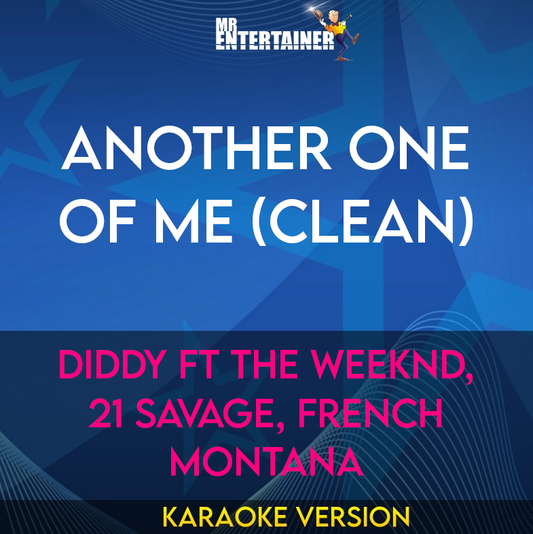 Another One of Me (clean) - Diddy ft The Weeknd, 21 Savage, French Montana (Karaoke Version) from Mr Entertainer Karaoke