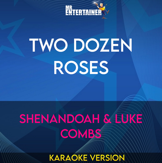 Two Dozen Roses - Shenandoah & Luke Combs (Karaoke Version) from Mr Entertainer Karaoke