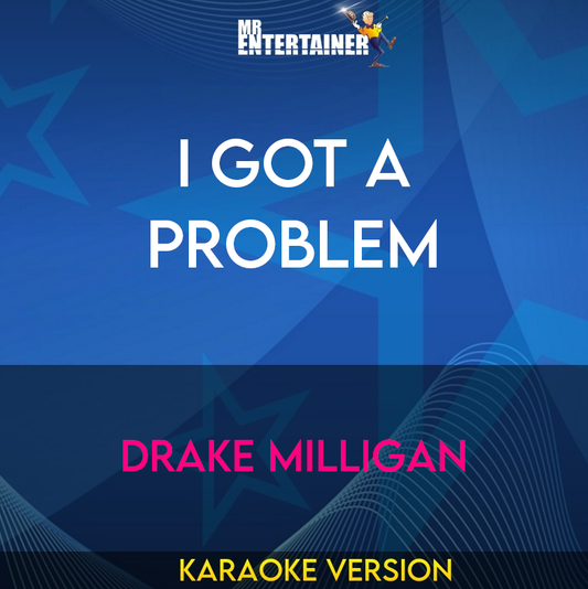 I Got A Problem - Drake Milligan (Karaoke Version) from Mr Entertainer Karaoke