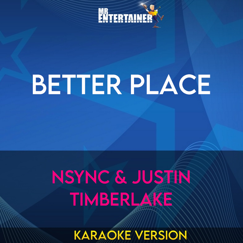 Better Place - NSYNC & Justin Timberlake (Karaoke Version) from Mr Entertainer Karaoke