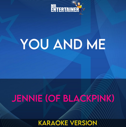 You and Me - JENNIE (of Blackpink) (Karaoke Version) from Mr Entertainer Karaoke