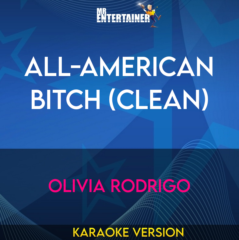 All-American Bitch (clean) - Olivia Rodrigo (Karaoke Version) from Mr Entertainer Karaoke