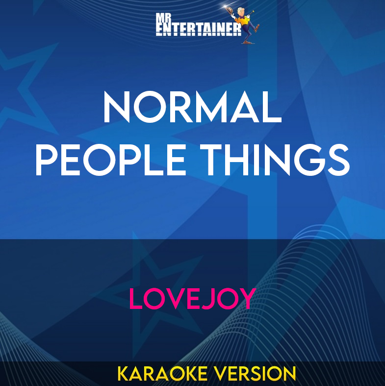 Normal People Things - Lovejoy (Karaoke Version) from Mr Entertainer Karaoke