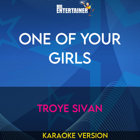 One Of Your Girls - Troye Sivan (Karaoke Version) from Mr Entertainer Karaoke