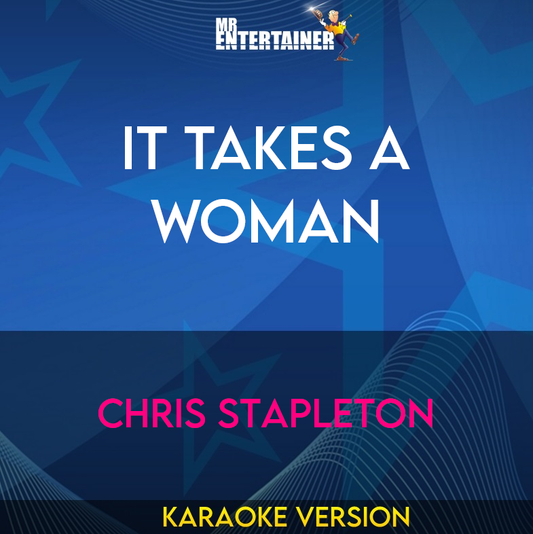 It Takes A Woman - Chris Stapleton (Karaoke Version) from Mr Entertainer Karaoke