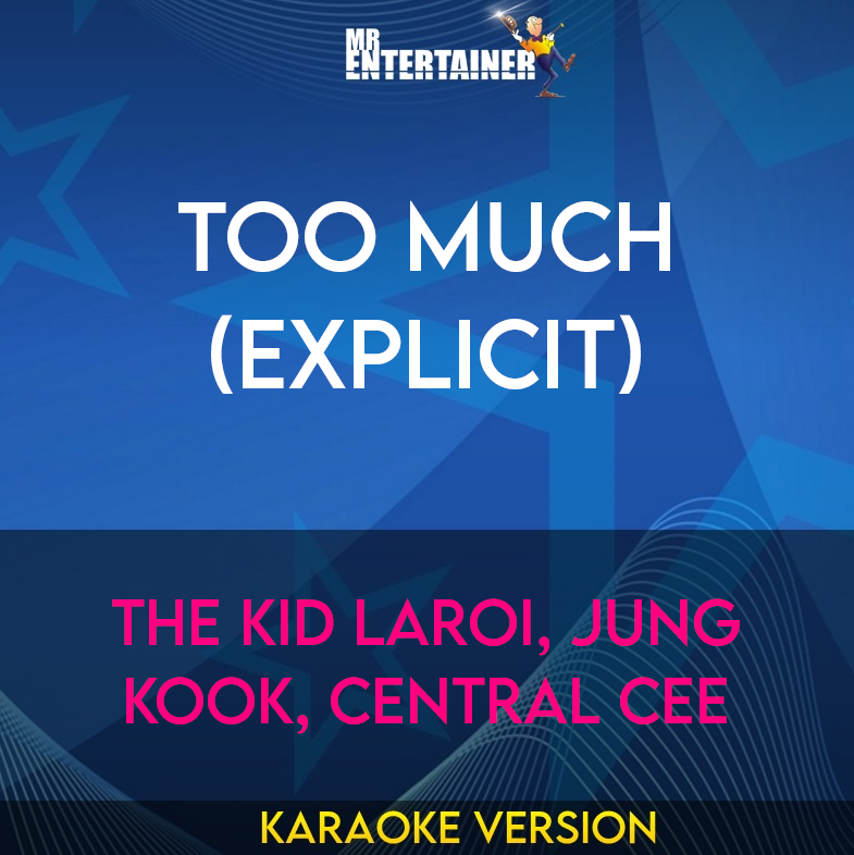 Too Much (explicit) - The Kid LAROI, Jung Kook, Central Cee (Karaoke Version) from Mr Entertainer Karaoke