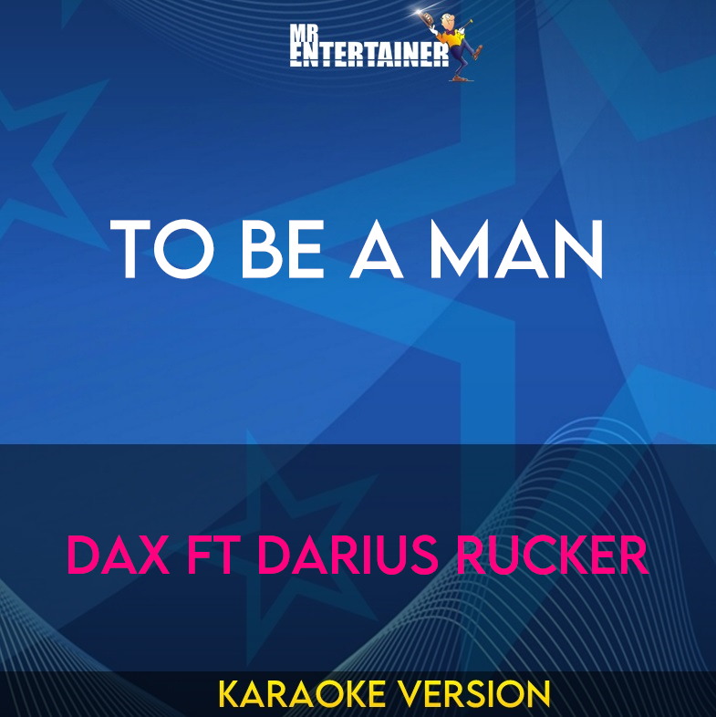 To Be A Man - Dax ft Darius Rucker (Karaoke Version) from Mr Entertainer Karaoke