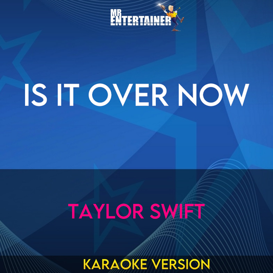 Is It Over Now - Taylor Swift (Karaoke Version) from Mr Entertainer Karaoke