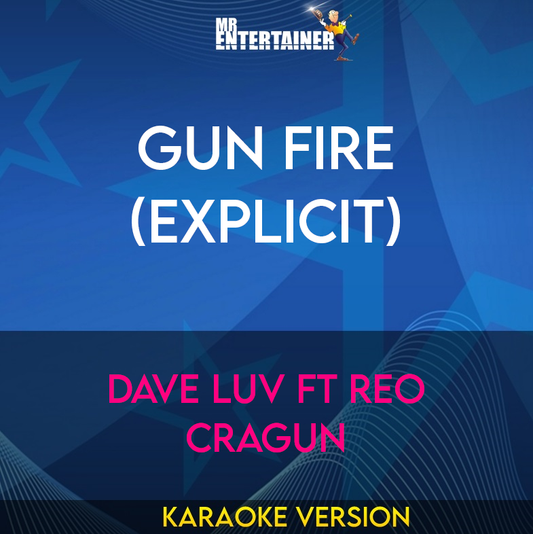 Gun Fire (explicit) - Dave Luv ft Reo Cragun (Karaoke Version) from Mr Entertainer Karaoke