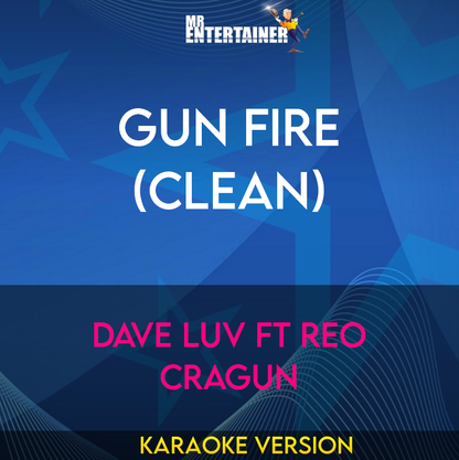 Gun Fire (clean) - Dave Luv ft Reo Cragun (Karaoke Version) from Mr Entertainer Karaoke