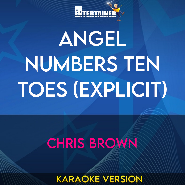 Angel Numbers Ten Toes (explicit) - Chris Brown (Karaoke Version) from Mr Entertainer Karaoke