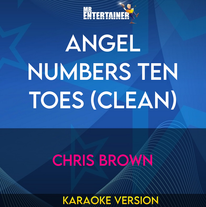 Angel Numbers Ten Toes (clean) - Chris Brown (Karaoke Version) from Mr Entertainer Karaoke