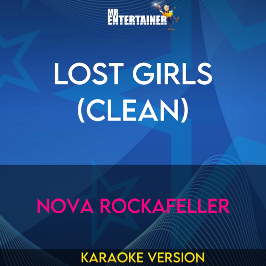 Lost Girls (clean) - Nova Rockafeller (Karaoke Version) from Mr Entertainer Karaoke