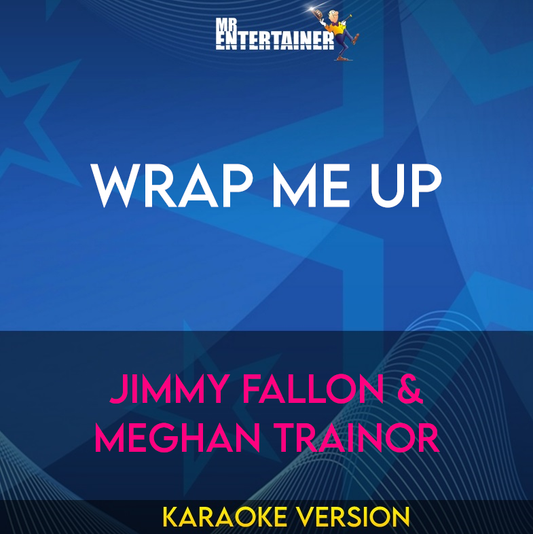 Wrap Me Up - Jimmy Fallon & Meghan Trainor (Karaoke Version) from Mr Entertainer Karaoke