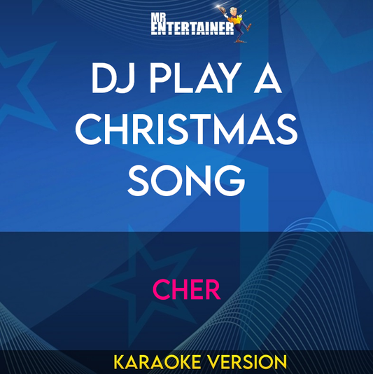 DJ Play A Christmas Song - Cher (Karaoke Version) from Mr Entertainer Karaoke