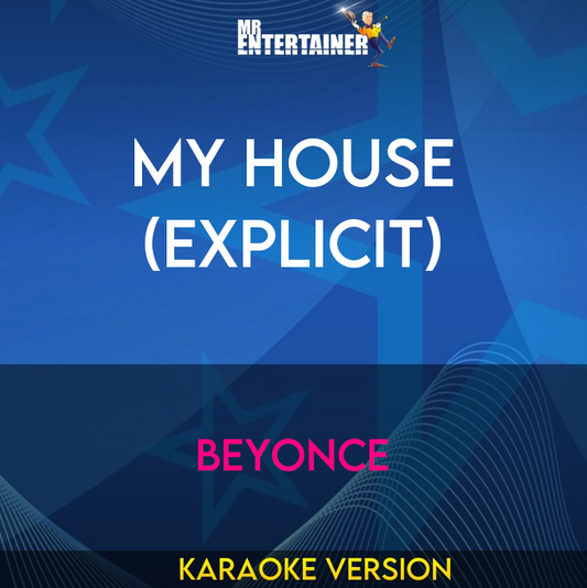 My House (explicit) - Beyonce (Karaoke Version) from Mr Entertainer Karaoke