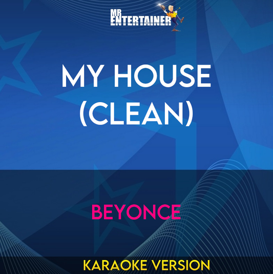 My House (clean) - Beyonce (Karaoke Version) from Mr Entertainer Karaoke