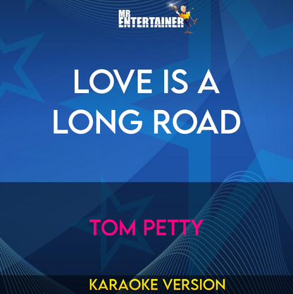 Love Is A Long Road - Tom Petty (Karaoke Version) from Mr Entertainer Karaoke