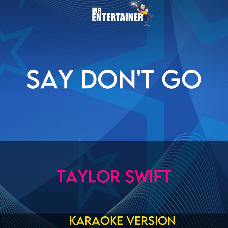 Say Don't Go - Taylor Swift (Karaoke Version) from Mr Entertainer Karaoke