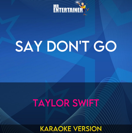 Say Don't Go - Taylor Swift (Karaoke Version) from Mr Entertainer Karaoke