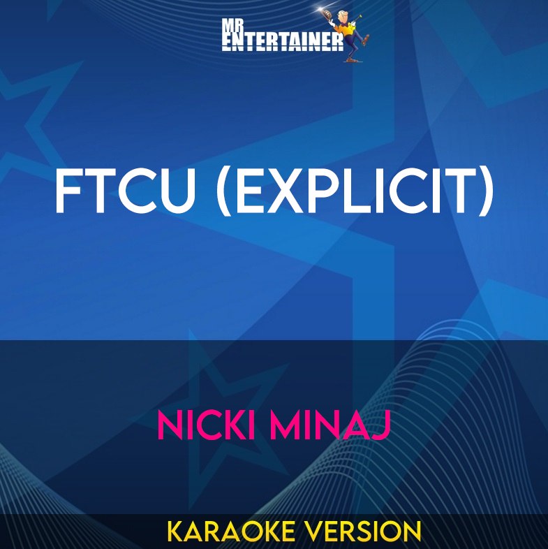 FTCU (explicit) - Nicki Minaj (Karaoke Version) from Mr Entertainer Karaoke