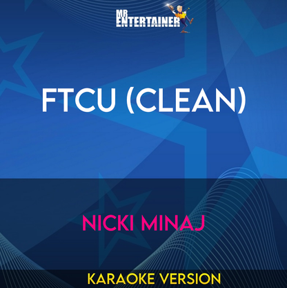 FTCU (clean) - Nicki Minaj (Karaoke Version) from Mr Entertainer Karaoke