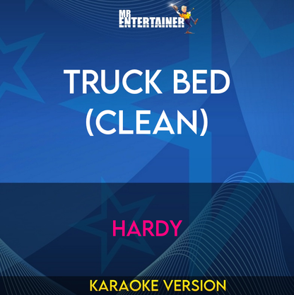 Truck Bed (clean) - Hardy (Karaoke Version) from Mr Entertainer Karaoke