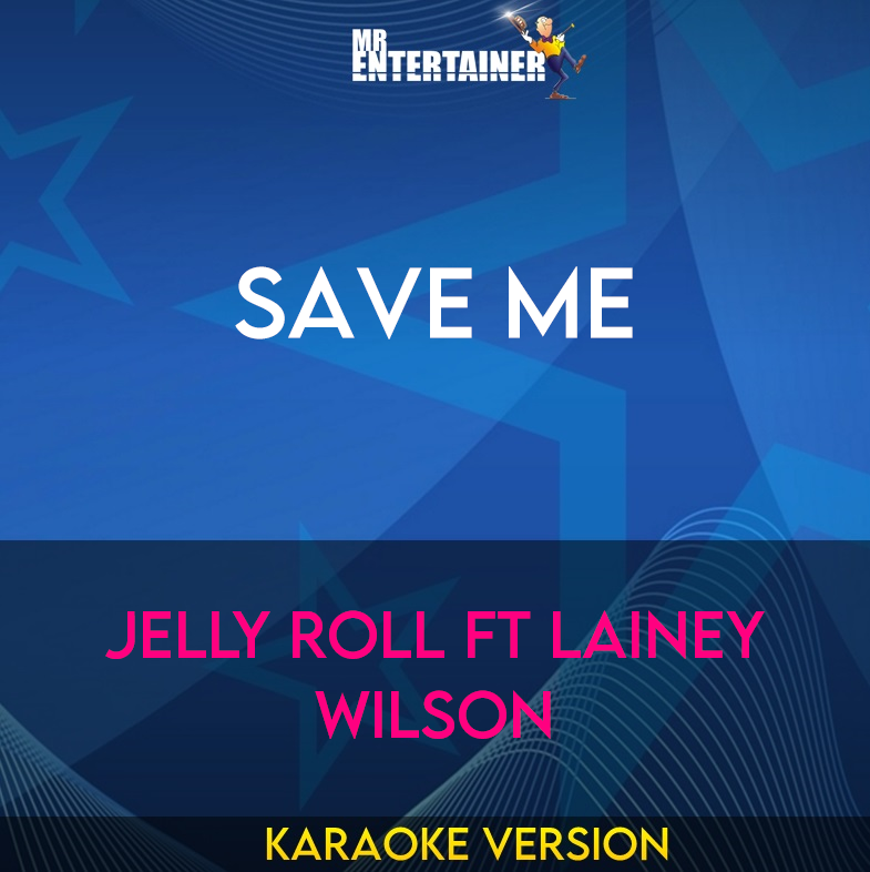 Save Me - Jelly Roll ft Lainey Wilson (Karaoke Version) from Mr Entertainer Karaoke