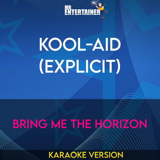 Kool-Aid (explicit) - Bring Me The Horizon (Karaoke Version) from Mr Entertainer Karaoke