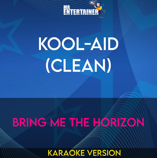 Kool-Aid (clean) - Bring Me The Horizon (Karaoke Version) from Mr Entertainer Karaoke