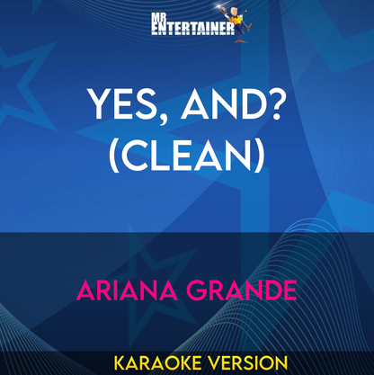 yes, and? (clean) - Ariana Grande (Karaoke Version) from Mr Entertainer Karaoke