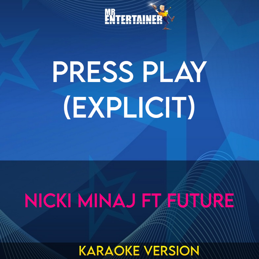 Press Play (explicit) - Nicki Minaj ft Future (Karaoke Version) from Mr Entertainer Karaoke