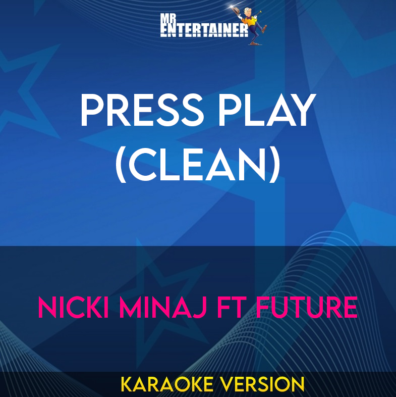 Press Play (clean) - Nicki Minaj ft Future (Karaoke Version) from Mr Entertainer Karaoke