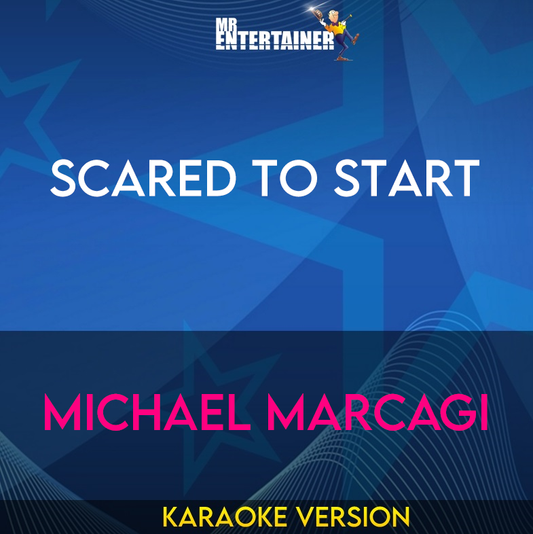Scared To Start - Michael Marcagi (Karaoke Version) from Mr Entertainer Karaoke