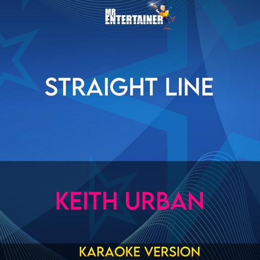 Straight Line - Keith Urban (Karaoke Version) from Mr Entertainer Karaoke