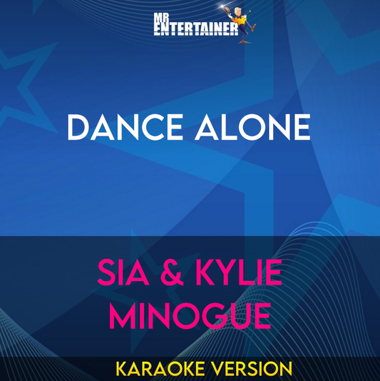 Dance Alone - Sia & Kylie Minogue (Karaoke Version) from Mr Entertainer Karaoke