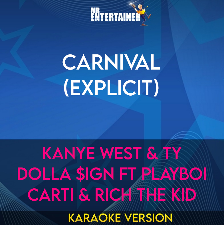 Carnival (explicit) - Kanye West & Ty Dolla $ign ft Playboi Carti & Rich The Kid (Karaoke Version) from Mr Entertainer Karaoke