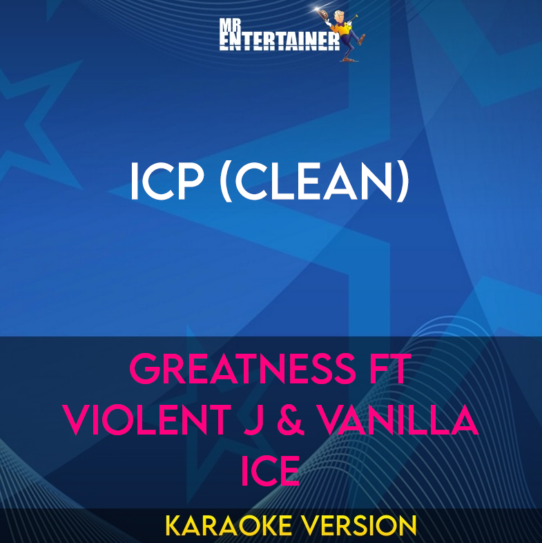 ICP (clean) - Greatness ft Violent J & Vanilla Ice (Karaoke Version) from Mr Entertainer Karaoke