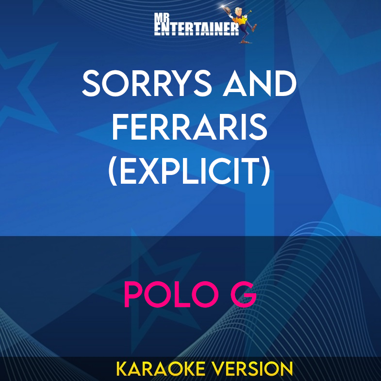 Sorrys and Ferraris (explicit) - Polo G (Karaoke Version) from Mr Entertainer Karaoke