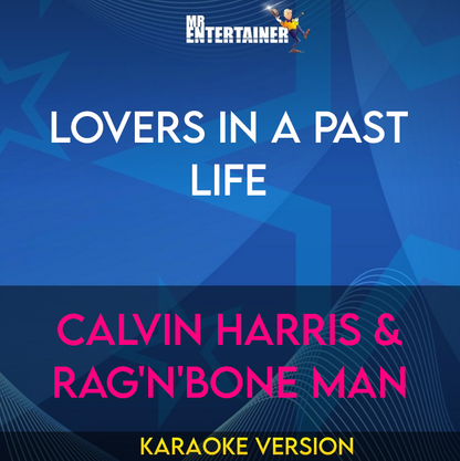Lovers In A Past Life - Calvin Harris & Rag'n'Bone Man (Karaoke Version) from Mr Entertainer Karaoke