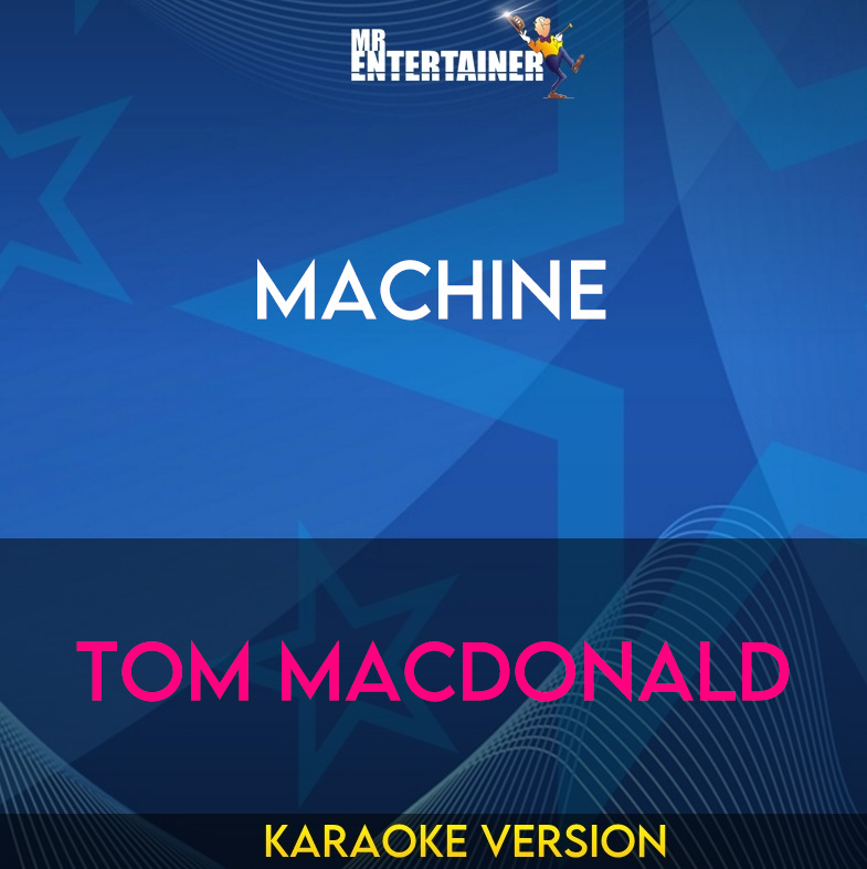 Machine - Tom MacDonald (Karaoke Version) from Mr Entertainer Karaoke