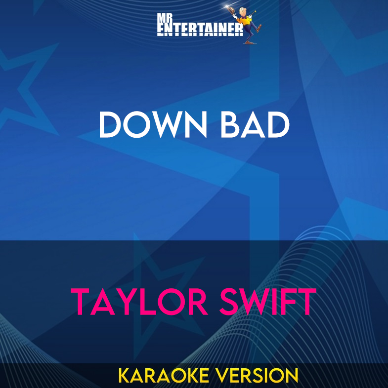 Down Bad - Taylor Swift (Karaoke Version) from Mr Entertainer Karaoke