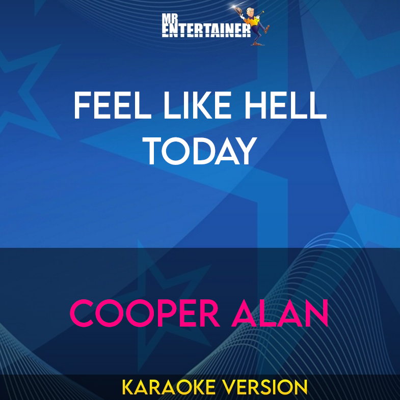 Feel Like Hell Today - Cooper Alan