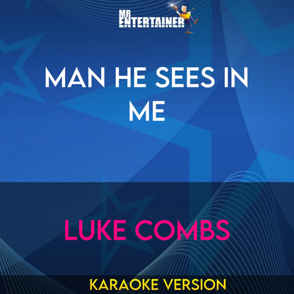 Man He Sees In Me - Luke Combs