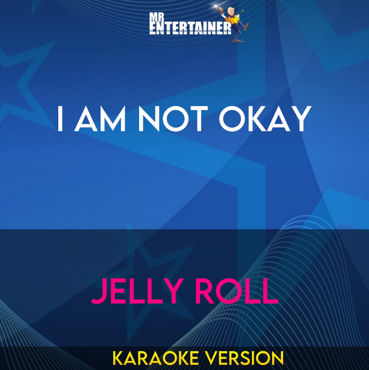 I Am Not Okay - Jelly Roll