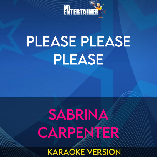 Please Please Please - Sabrina Carpenter